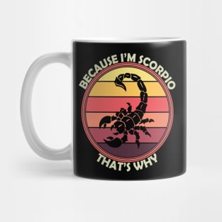 Because I'm Scorpio, That's Why Mug